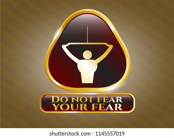  Gold shiny badge with lat pull down, exercise icon and Do not fear your fear text inside
