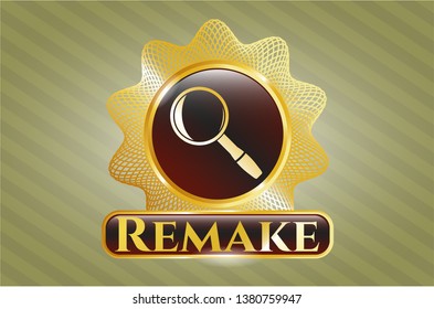  Gold shiny badge with magnifying glass icon and Remake text inside