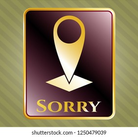  Gold shiny badge with map pointer icon and Sorry text inside