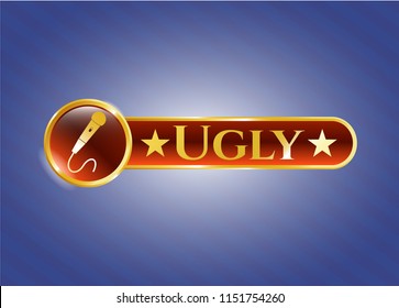  Gold shiny badge with microphone icon and Ugly text inside