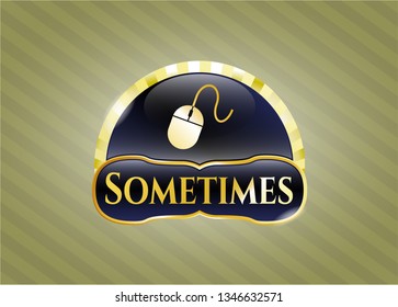  Gold shiny badge with mouse icon and Sometimes text inside