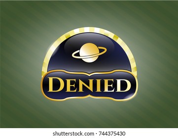  Gold shiny badge with planet, saturn icon and Denied text inside