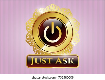  Gold shiny badge with power icon and Just Ask text inside