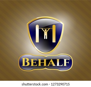  Gold shiny badge with pull up icon and Behalf text inside