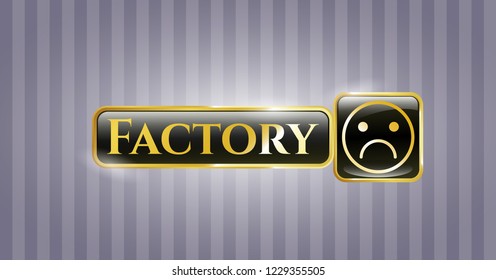  Gold shiny badge with sad face icon and Factory text inside
