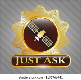  Gold shiny badge with satelite icon and Just Ask text inside
