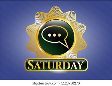 Gold shiny badge with speech bubble icon and Saturday text inside