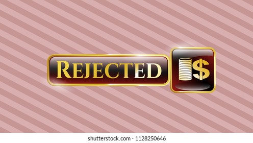  Gold shiny badge with stack of coins icon and Rejected text inside