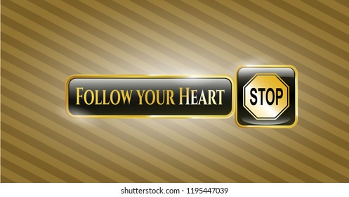  Gold shiny badge with stop icon and Follow your Heart text inside