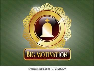  Gold shiny badge with tombstone icon and Big Motivation text inside
