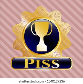  Gold shiny badge with trophy icon and Piss text inside