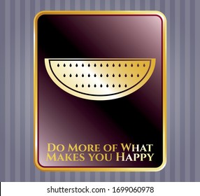  Gold shiny badge with watermelon icon and Do More of What Makes you Happy text inside