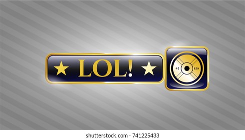  Gold shiny badge with weightlifting or powerlifting plate (45 lbs) icon and LOL! text inside