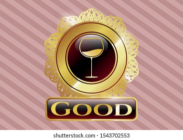  Gold shiny badge with wine cup icon and Good text inside