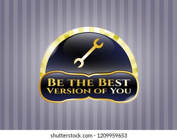  Gold shiny badge with wrench icon and Be the Best Version of You text inside