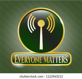  Gold shiny emblem with antenna signal icon and Everyone Matters text inside