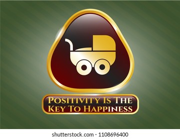  Gold shiny emblem with baby cart icon and Positivity Is The Key To Happiness text inside