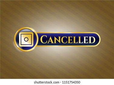  Gold shiny emblem with bank safe icon and Cancelled text inside
