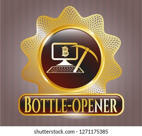  Gold shiny emblem with bitcoin mining icon and Bottle-opener text inside