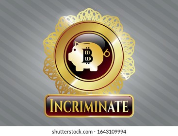  Gold shiny emblem with bitcoin piggy bank icon and Incriminate text inside