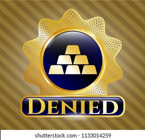  Gold shiny emblem with gold bullion icon and Denied text inside