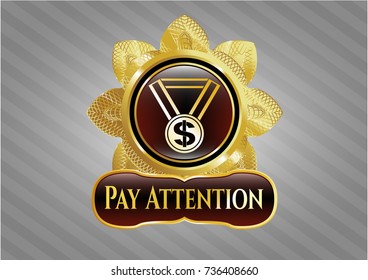  Gold shiny emblem with business award icon and Pay Attention text inside