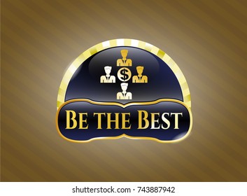  Gold shiny emblem with business teamwork and money icon and Be the Best text inside