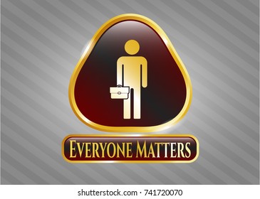  Gold shiny emblem with businessman holding briefcase icon and Everyone Matters text inside