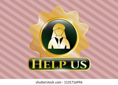  Gold shiny emblem with businesswoman icon and Help us text inside