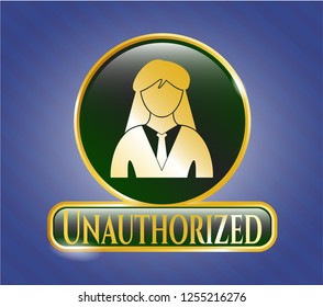  Gold shiny emblem with businesswoman icon and Unauthorized text inside