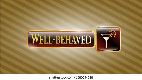  Gold shiny emblem with cocktail glass icon and Well-behaved text inside