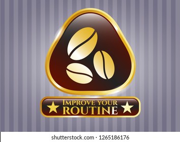  Gold shiny emblem with coffee bean icon and Improve your routine text inside