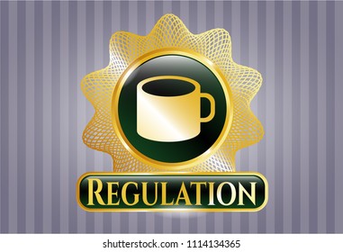  Gold shiny emblem with coffee cup icon and Regulation text inside