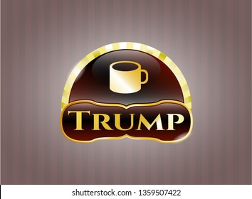  Gold shiny emblem with coffee cup icon and Trump text inside