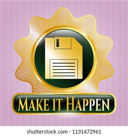  Gold shiny emblem with diskette icon and Make it Happen text inside