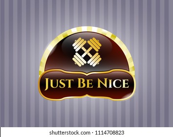  Gold shiny emblem with dumbbell icon and Just Be Nice text inside
