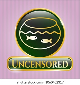  Gold shiny emblem with fishbowl with fish icon and Uncensored text inside