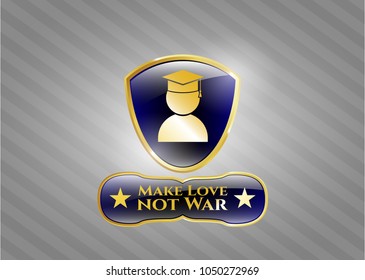  Gold shiny emblem with graduation icon and Make Love not War text inside