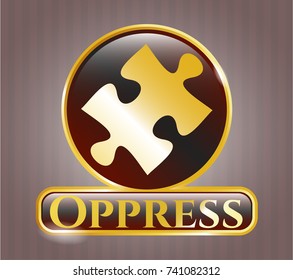  Gold shiny emblem with jigsaw puzzle piece icon and Oppress text inside