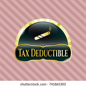 Gold shiny emblem with joint, cigarette icon and Tax Deductible text inside