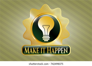  Gold shiny emblem with light bulb icon and Make it Happen text inside
