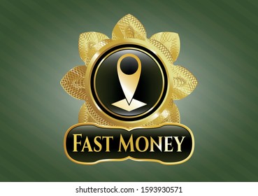  Gold shiny emblem with map pointer icon and Fast Money text inside