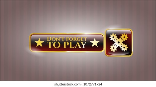  Gold shiny emblem with mechanism icon and Don't forget to play text inside