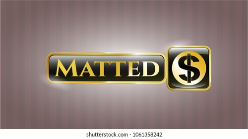   Gold shiny emblem with money icon and Matted text inside
