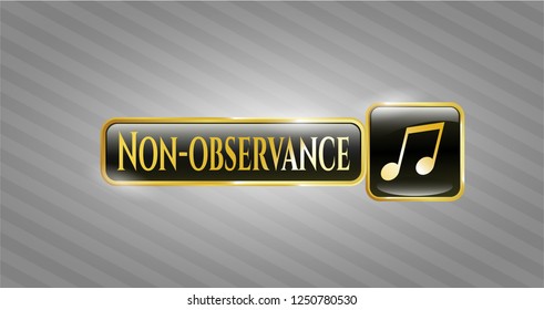  Gold shiny emblem with musical note icon and Non-observance text inside