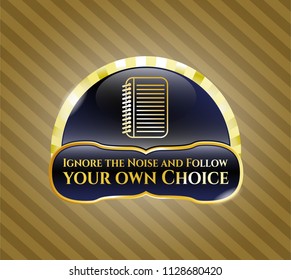  Gold shiny emblem with note book icon and Ignore the Noise and Follow your own Choice text inside