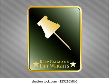  Gold shiny emblem with paper pin icon and Keep Calm and Lift Weights text inside