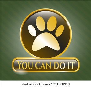  Gold shiny emblem with paw icon and You can do it text inside