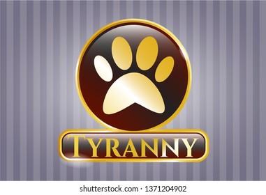  Gold shiny emblem with paw icon and Tyranny text inside