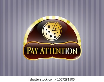                   Gold shiny emblem with pizza icon and Pay Attention text inside